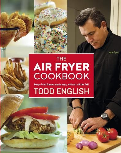 The Air Fryer Cookbook: Deep-Fried Flavour Made Easy, Without All the Fat!