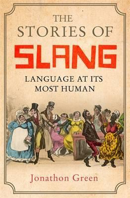 The Stories of Slang: Language at its most human