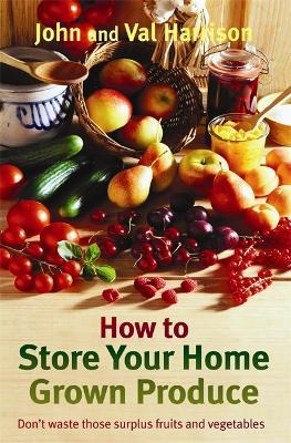 How to Store Your Home Grown Produce