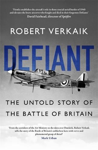 Defiant: The Untold Story of the Battle of Britain