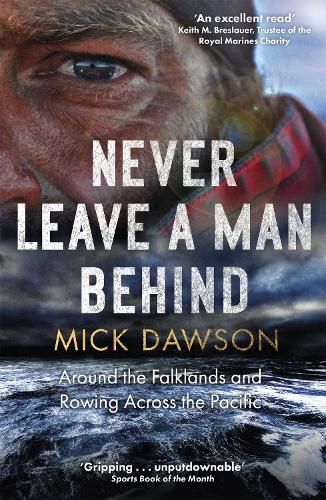 Never Leave a Man Behind: Around the Falklands and Rowing across the Pacific