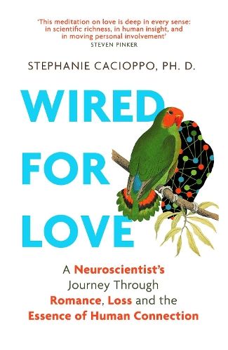 Wired For Love: A Neuroscientist's Journey Through Romance, Loss and the Essence of Human Connection