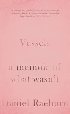 Vessels: A Memoir of What Wasn't