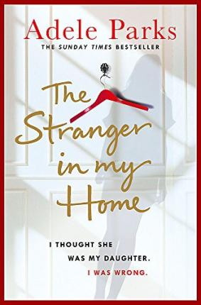 The Stranger In My Home: The stunning domestic noir from the No. 1 Sunday Times bestselling author of BOTH OF YOU