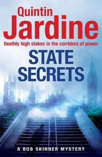 State Secrets (Bob Skinner series, Book 28): A terrible act in the heart of Westminster. A tough-talking cop faces his most challenging investigation...