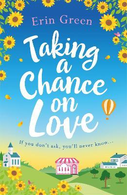 Taking a Chance on Love: Feel-good, romantic and uplifting - a perfect staycation read!