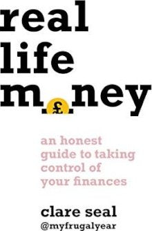 Real Life Money: An Honest Guide to Taking Control of Your Finances