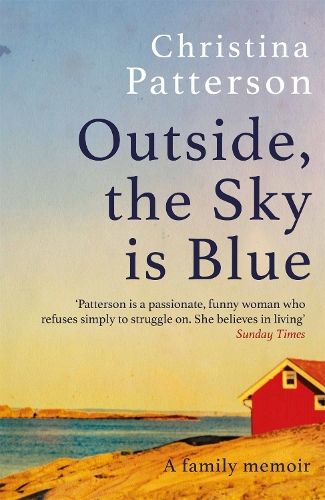 Outside, the Sky is Blue: The story of a family told with searing honesty, humour and love