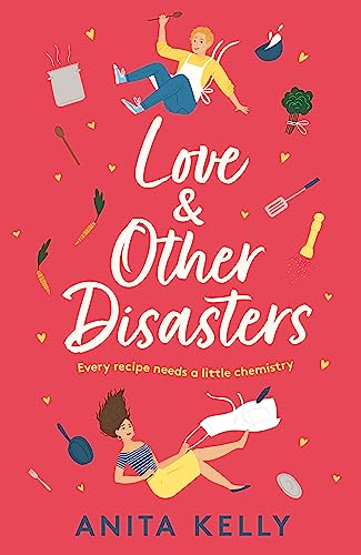 Love & Other Disasters: 'The perfect recipe for romance' - you won't want to miss this delicious rom-com!