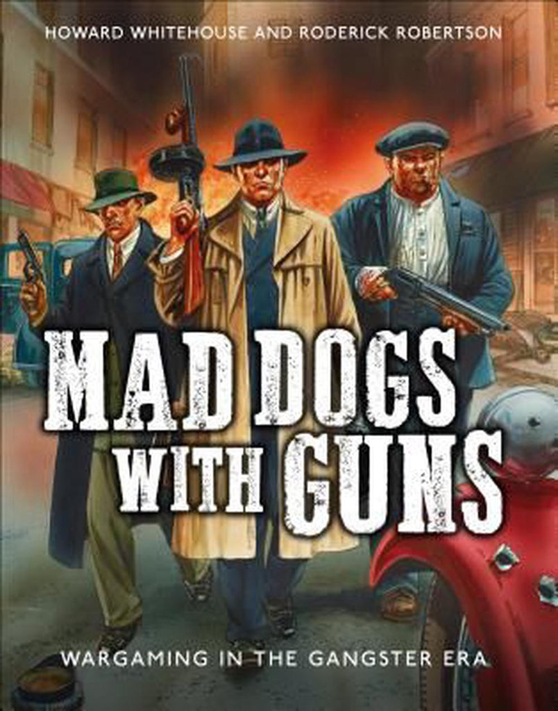 Mad Dogs With Guns Wargaming in the Gangster Era