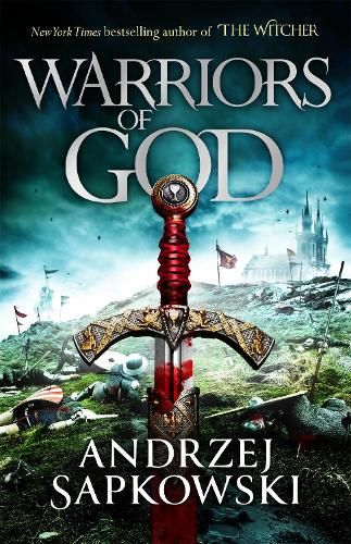Warriors of God: The second book in the Hussite Trilogy, from the internationally bestselling author of The Witcher