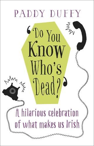 Do You Know Who's Dead?: A hilarious celebration of what makes us Irish