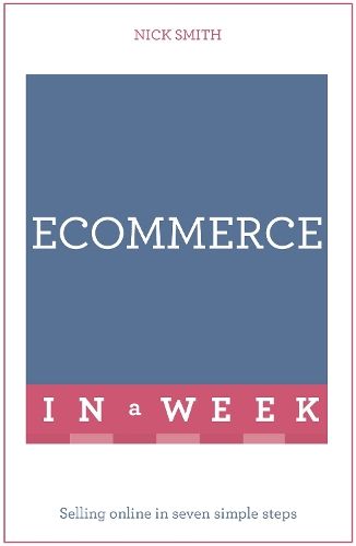 eCommerce In A Week: Selling Online In Seven Simple Steps