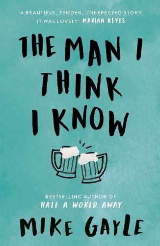 The Man I Think I Know: A feel-good, uplifting story of the most unlikely friendship