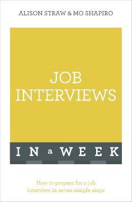 Job Interviews In A Week: How To Prepare For A Job Interview In Seven Simple Steps