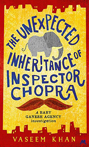 The Unexpected Inheritance of Inspector Chopra: Baby Ganesh Agency Book 1