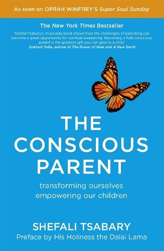 The Conscious Parent: Transforming Ourselves, Empowering Our Children