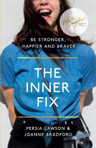The Inner Fix: Be Stronger, Happier and Braver.