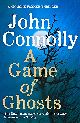A Game of Ghosts: A Charlie Parker Thriller: 15.  From the No. 1 Bestselling Author of A Time of Torment
