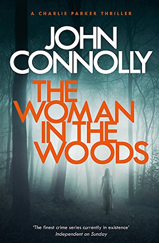 The Woman in the Woods: A Charlie Parker Thriller: 16.  From the No. 1 Bestselling Author of A Game of Ghosts