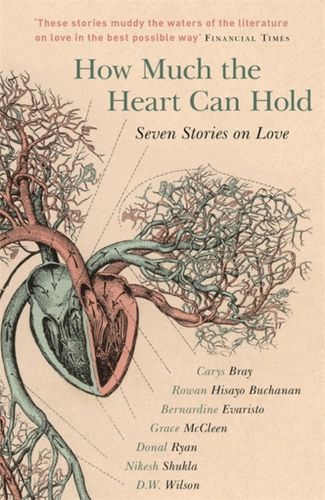 How Much the Heart Can Hold: the perfect alternative Valentine's gift: Seven Stories on Love