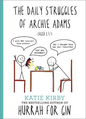 Hurrah for Gin: The Daily Struggles of Archie Adams (Aged 2 1/4): The perfect gift for mums