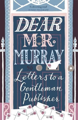 Dear Mr Murray: Letters to a Gentleman Publisher