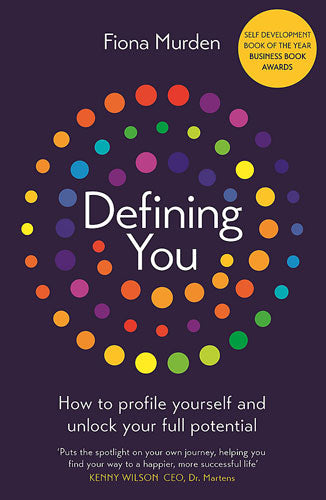 Defining You How to profile yourself and unlock your full potential - SELF DEVELOPMENT BOOK OF THE YEAR 2019