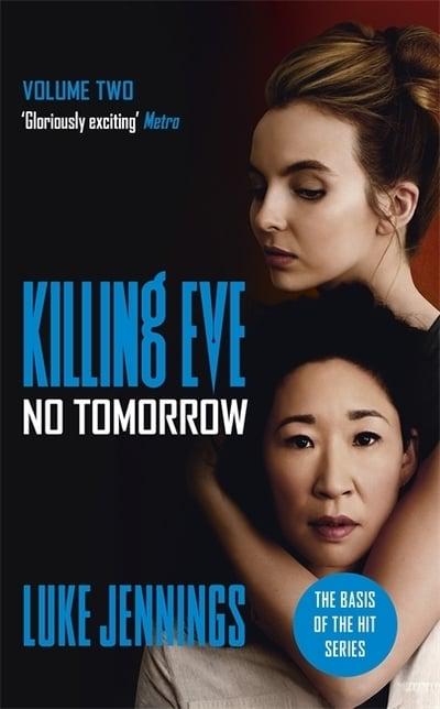 Killing Eve No Tomorrow The basis for the BAFTA-winning Killing Eve TV series