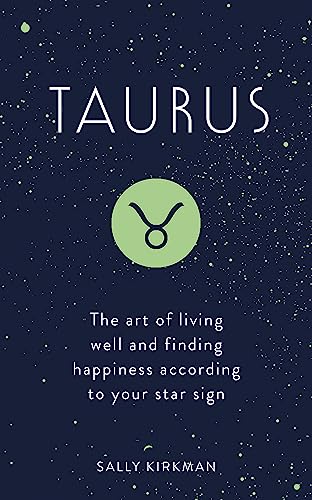 Taurus: The Art of Living Well and Finding Happiness According to Your Star Sign