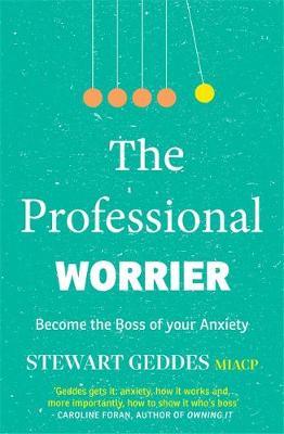 The Professional Worrier: Become the Boss of Your Anxiety