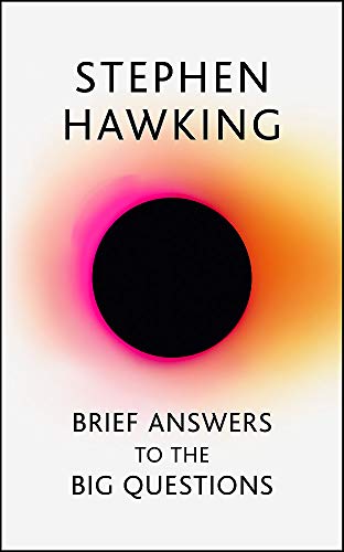 Brief Answers to the Big Questions: the final book from Stephen Hawking