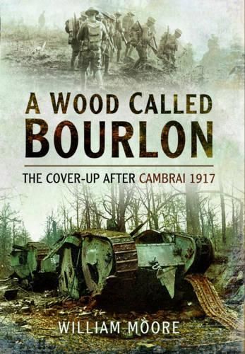 Wood Called Bourlon: The Cover-Up After Cambrai 1917