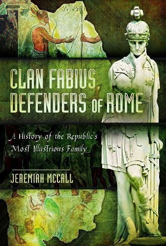 Clan Fabius, Defenders of Rome: A History of the Republic's Most Illustrious Family