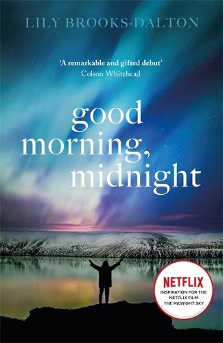 Good Morning, Midnight: NOW THE MAJOR NETFLIX FILM 'THE MIDNIGHT SKY'