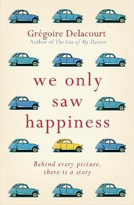 We Only Saw Happiness: From the author of The List of My Desires