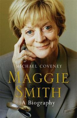 Maggie Smith: A Biography