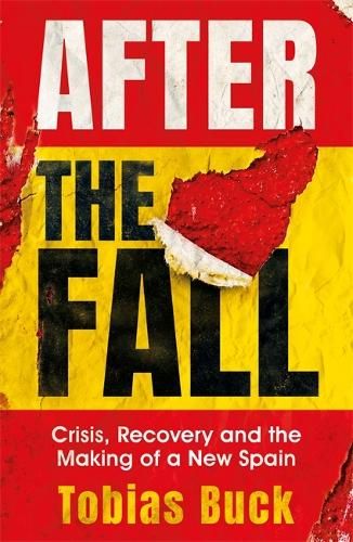 After the Fall: Crisis, Recovery and the Making of a New Spain