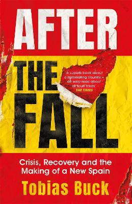 After the Fall: Crisis, Recovery and the Making of a New Spain
