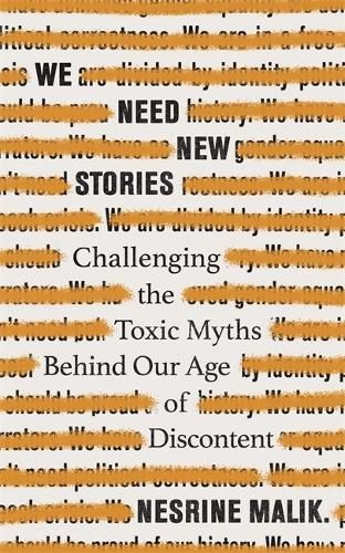 We Need New Stories: Challenging the Toxic Myths Behind Our Age of Discontent