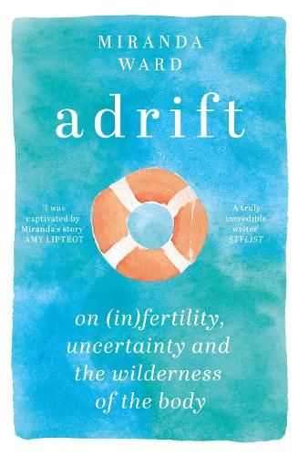 Adrift: On Fertility, Uncertainty and the Wilderness of the Body