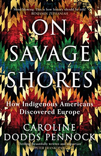 On Savage Shores: How Indigenous Americans Discovered Europe