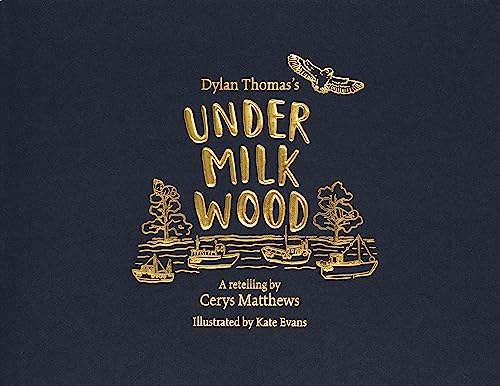 Cerys Matthews' Under Milk Wood: An Illustrated Retelling