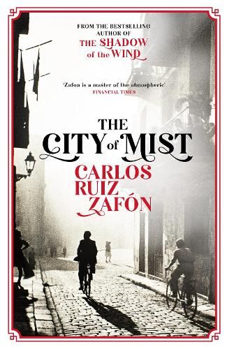 The City of Mist: The last book by the bestselling author of The Shadow of the Wind