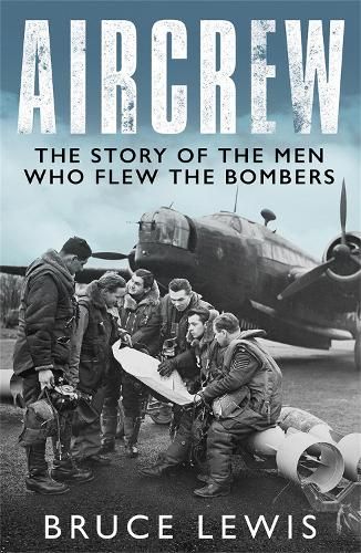 Aircrew: The Story of the Men Who Flew the Bombers