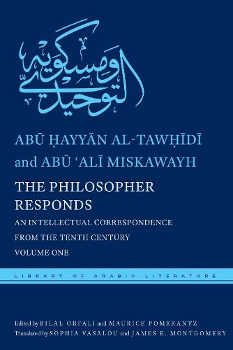 The Philosopher Responds: An Intellectual Correspondence from the Tenth Century, Volume One