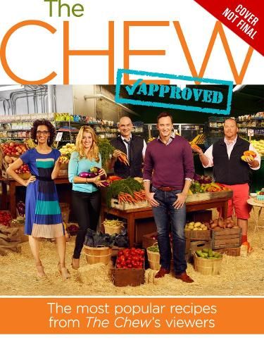 The Chew Approved: The Most Popular Recipes from the Chew Viewers