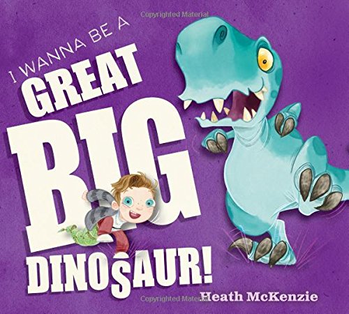 I Wanna be a Great Big Dinosaur!