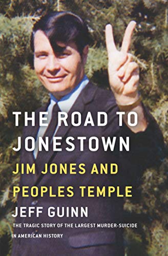 The Road to Jonestown: Jim Jones and Peoples Temple