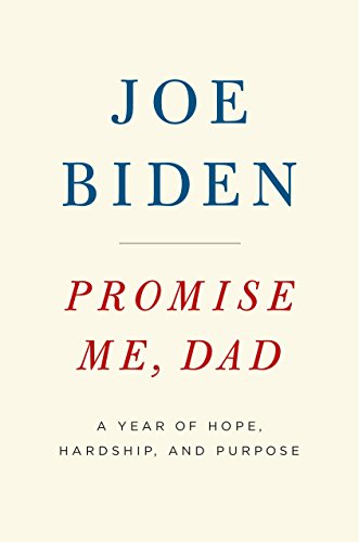 Promise Me, Dad: The heartbreaking story of Joe Biden's most difficult year